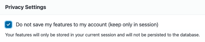 Privacy Setting to not save features